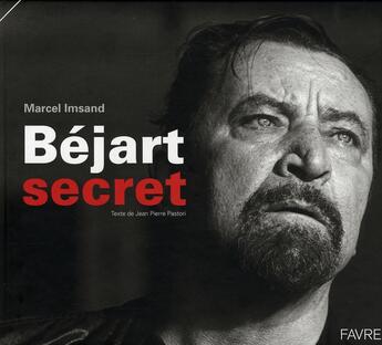 Couverture du livre « Béjart secret » de Jean-Pierre Pastori aux éditions Favre