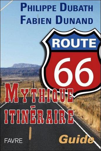 Couverture du livre « Route 66 ; mythique itinéraire » de Philippe Dubath et Fabien Dunand aux éditions Favre