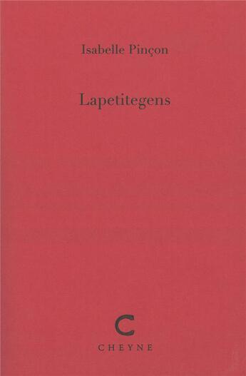 Couverture du livre « Lapetitegens » de Isabelle Pincon aux éditions Cheyne