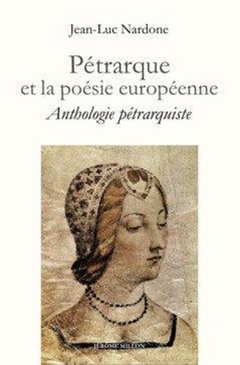 Couverture du livre « Pétrarque et la poésie européenne ; anthologie pétrarquiste » de Jean-Luc Nardone aux éditions Millon