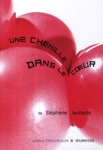 Couverture du livre « Une chenille dans le coeur » de Jaubertie S aux éditions Theatrales