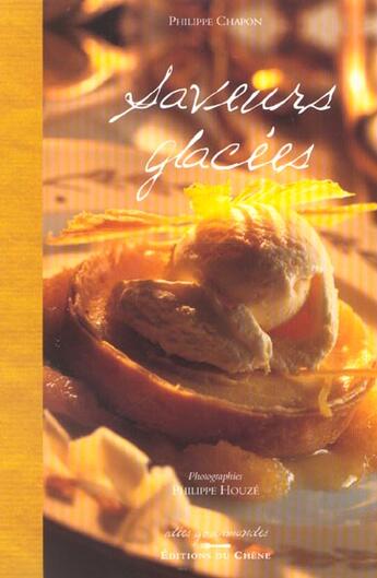 Couverture du livre « Saveurs Glacees » de Philippe Chapon aux éditions Chene