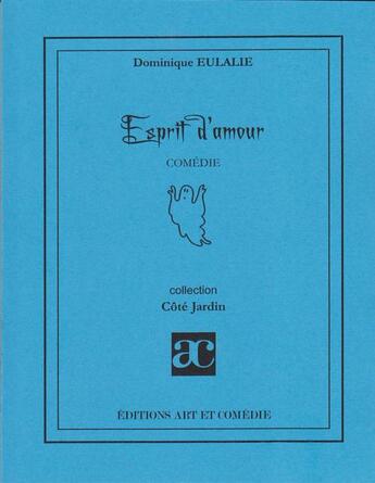 Couverture du livre « Esprit d'amour » de Dominique Eulalie aux éditions Art Et Comedie