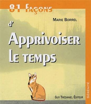 Couverture du livre « 81 facons d'apprivoiser le temps » de Marie Borrel aux éditions Guy Trédaniel