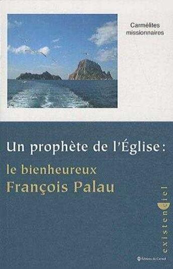 Couverture du livre « Un prophète de l'Eglise ; le bienheureux François Palau » de Carmelites aux éditions Carmel