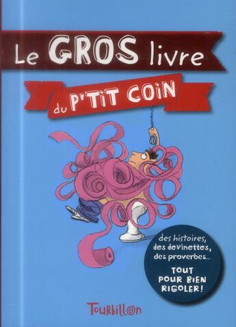 Couverture du livre « Le gros livre du p'tit coin » de Didier Lévy et Magali Le Huche aux éditions Tourbillon