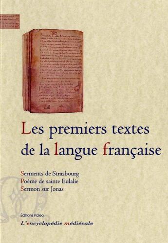 Couverture du livre « Les premiers textes de la langue française : serments de Strasbourg ; poème de sainte Eulalie, sermon sur Jonas » de Nathalie Desgrugillers aux éditions Paleo