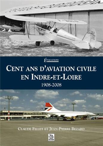 Couverture du livre « Cent ans d'aviation civile en Indre-et-Loire 1908-2008 » de  aux éditions Editions Sutton