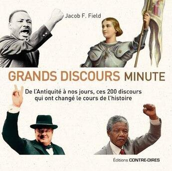 Couverture du livre « Grands discours minute : de l'Antiquité à nos jours, ces 200 discours qui ont changé le cours de l'histoire » de Jacob F. Field aux éditions Contre-dires