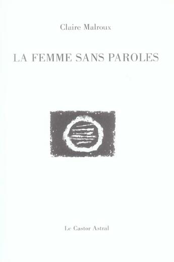 Couverture du livre « La Femme sans paroles » de Claire Malroux aux éditions Castor Astral