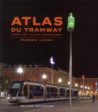 Couverture du livre « Atlas du tramway dans les villes francaises » de Francois Laisney aux éditions Recherches