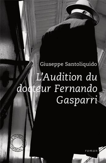 Couverture du livre « L'audition du docteur Fernand Gasparri » de Giuseppe Santoliquido aux éditions Espace Nord