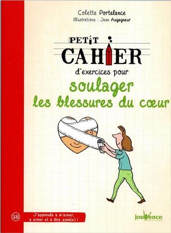 Couverture du livre « Petit cahier d'exercices ; pour soulager les blessures du coeur » de Colette Portelance et Jean Augagneur aux éditions Jouvence