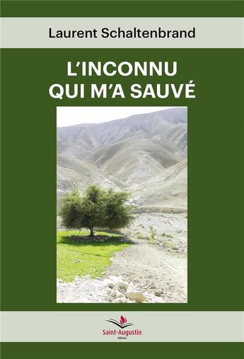 Couverture du livre « L'inconnu qui m'a sauvé » de Laurent Schaltenbrand aux éditions Saint Augustin