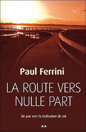 Couverture du livre « La route vers nulle part ; un pas vers la réalisation de soi » de Paul Ferrini aux éditions Ada