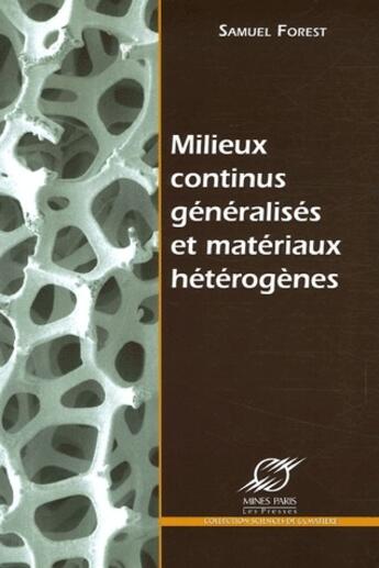 Couverture du livre « Milieux continus généralisés et matériaux hétérogènes » de Forest S aux éditions Presses De L'ecole Des Mines