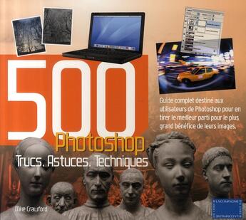 Couverture du livre « 500 trucs, astuces, techniques pour Photoshop » de Mike Crawford aux éditions Compagnie Du Livre