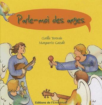 Couverture du livre « Parle-moi des anges » de Gaelle Tertrais et Marguerite Cazale aux éditions Emmanuel