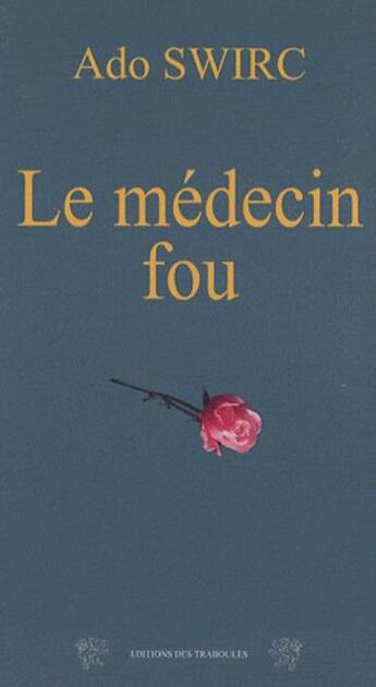 Couverture du livre « Le médecin fou » de Ado Swirc aux éditions Traboules