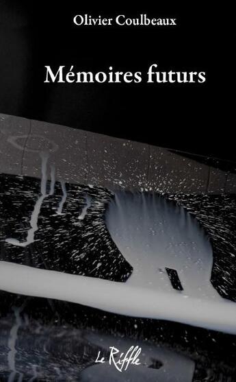 Couverture du livre « Memoires futurs » de Olivier Coulbeaux aux éditions Riffle