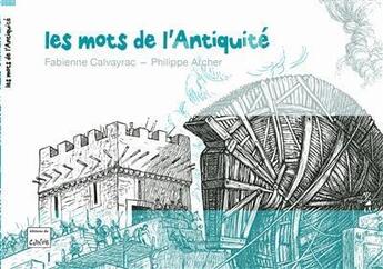 Couverture du livre « Les mots de l'Antiquité » de Philippe Archer et Fabienne Calvayrac aux éditions Editions Du Cabardes