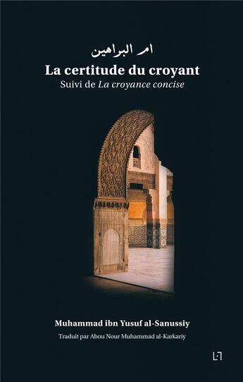 Couverture du livre « La certitude du croyant ; la croyance concise » de Muhammad Ibn Yusuf Al-Sanussiy aux éditions Anwar