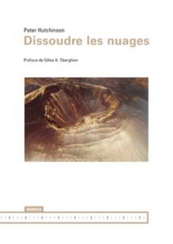 Couverture du livre « Dissoudre les nuages » de Peter Hutchinson aux éditions Mamco