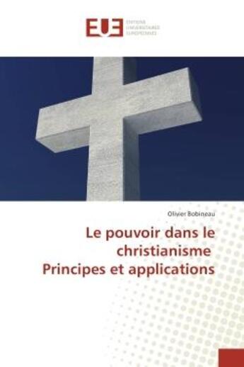 Couverture du livre « Le pouvoir dans le christianisme Principes et applications » de Olivier Bobineau aux éditions Editions Universitaires Europeennes