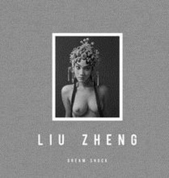 Couverture du livre « Dream shock » de Liu Zheng aux éditions Steidl