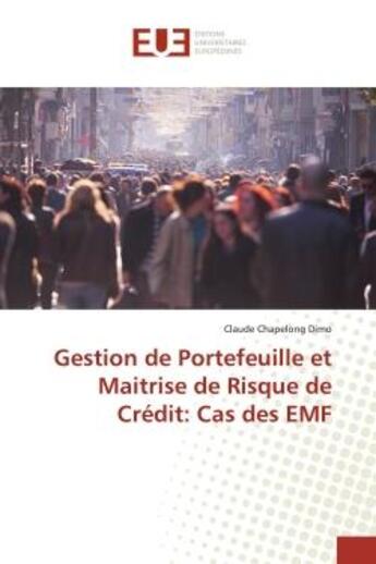 Couverture du livre « Gestion de portefeuille et maitrise de risque de credit: cas des emf » de Chapelong Dimo C. aux éditions Editions Universitaires Europeennes