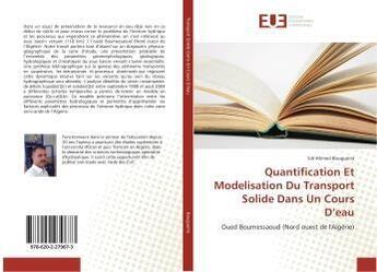 Couverture du livre « Quantification et modelisation du transport solide dans un cours d'eau » de Bouguerra Sid-Ahmed aux éditions Editions Universitaires Europeennes