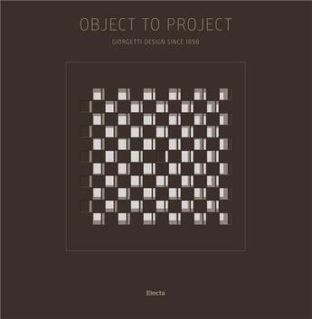 Couverture du livre « Object to project giorgetti design since 1898 » de Molteni Francesca aux éditions Rizzoli