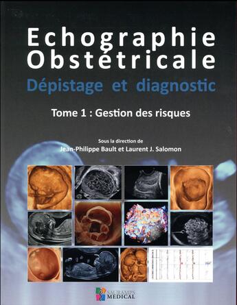 Couverture du livre « Échographie obstétricale ; dépistage et diagnostic t.1 ; gestion des risques » de Bault Jean-Philippe et Laurent J. Salomon aux éditions Sauramps Medical