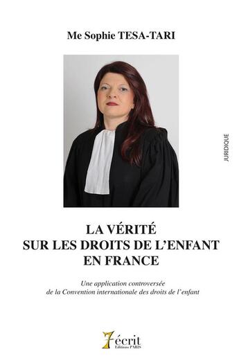 Couverture du livre « La vérité sur les droits de l'enfant en France ; une application controversée de la convention internationale des droits de l'enfant » de Sophie Tesa-Tari aux éditions 7 Ecrit