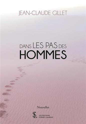 Couverture du livre « Dans les pas des hommes » de Jean-Claude Gillet aux éditions Sydney Laurent