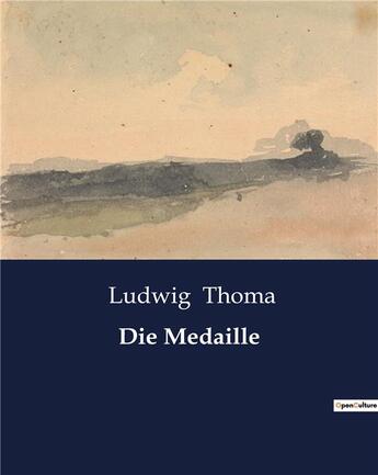 Couverture du livre « Die Medaille » de Thoma Ludwig aux éditions Culturea