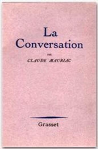 Couverture du livre « La conversation » de Claude Mauriac aux éditions Grasset