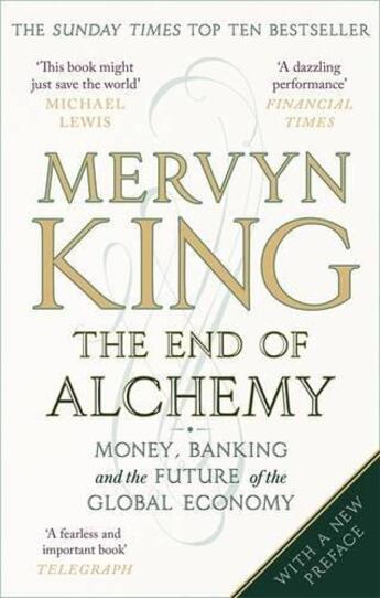 Couverture du livre « THE END OF ALCHEMY - MONEY, BANKING AND THE FUTURE OF THE GLOBAL ECONOMY » de Mervyn King aux éditions Abacus