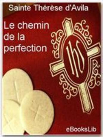 Couverture du livre « Le chemin de la perfection » de Sainte Therese D'Avila aux éditions Ebookslib