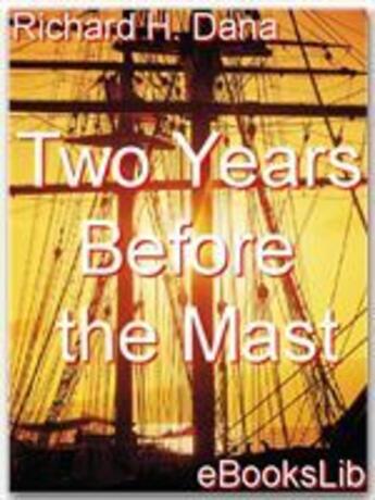 Couverture du livre « Two Years Before the Mast » de Richard Heny Dana aux éditions Ebookslib