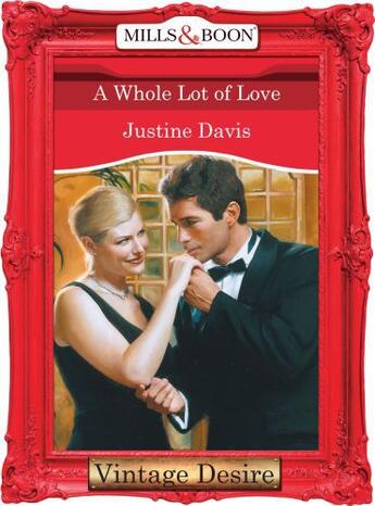 Couverture du livre « A Whole Lot of Love (Mills & Boon Desire) » de Justine Davis aux éditions Mills & Boon Series