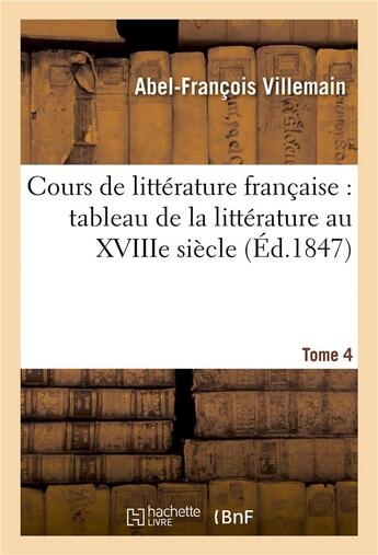 Couverture du livre « Cours de litterature francaise : tableau de la litterature au xviiie siecle t04 » de Villemain A-F. aux éditions Hachette Bnf