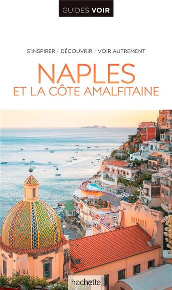 Couverture du livre « Guides voir : Naples et la côte amalfitaine » de Collectif Hachette aux éditions Hachette Tourisme