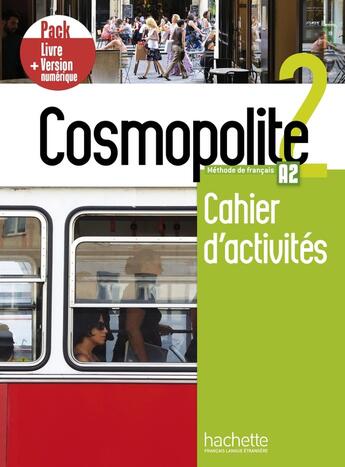 Couverture du livre « Cosmopolite 2 ; FLE ; cahier d'activités ; A2 ; pack livre + version numérique » de  aux éditions Hachette Fle