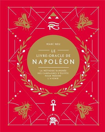 Couverture du livre « Le livre-oracle de Napoléon : la méthode ramenée des campagnes d'Egypte pour prédire l'avenir » de Marc Neu aux éditions Le Lotus Et L'elephant