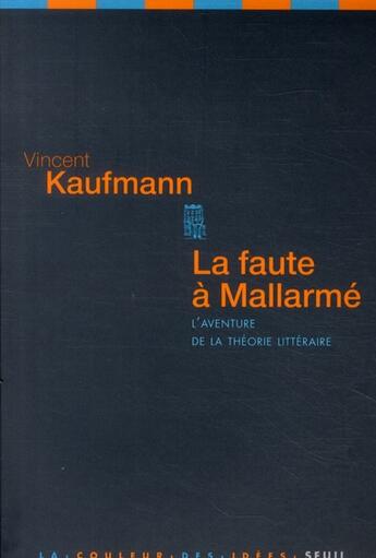 Couverture du livre « Faute à Mallarmé ; l'aventure de la théorie littéraire » de Vincent Kaufmann aux éditions Seuil