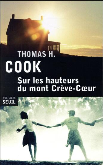 Couverture du livre « Sur les hauteurs du mont Crève-Coeur » de Thomas H. Cook aux éditions Seuil