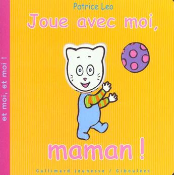 Couverture du livre « Et moi, et moi Tome 1 : joue avec moi maman ! » de Alex Sanders et Patrice Leo et Patrice Lesot aux éditions Gallimard-jeunesse