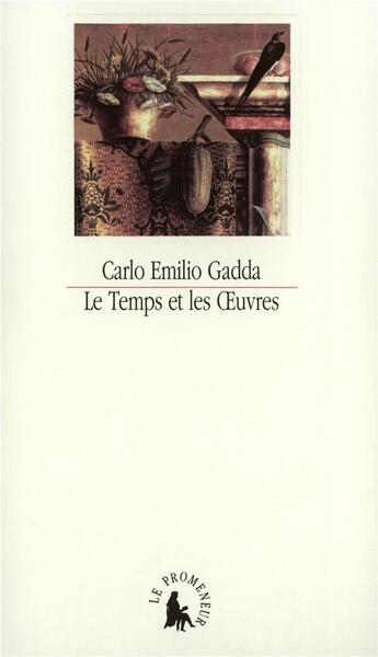 Couverture du livre « Le temps et les oeuvres » de Carlo Emilio Gadda aux éditions Gallimard