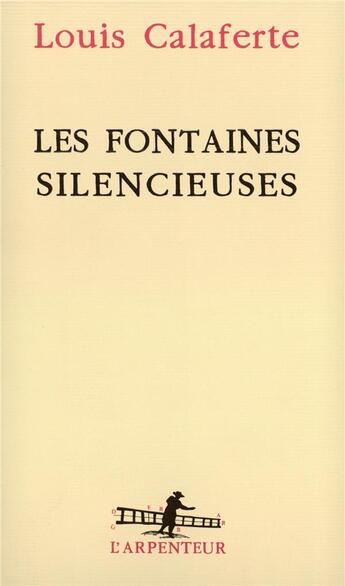 Couverture du livre « Les Fontaines silencieuses » de Louis Calaferte aux éditions Gallimard